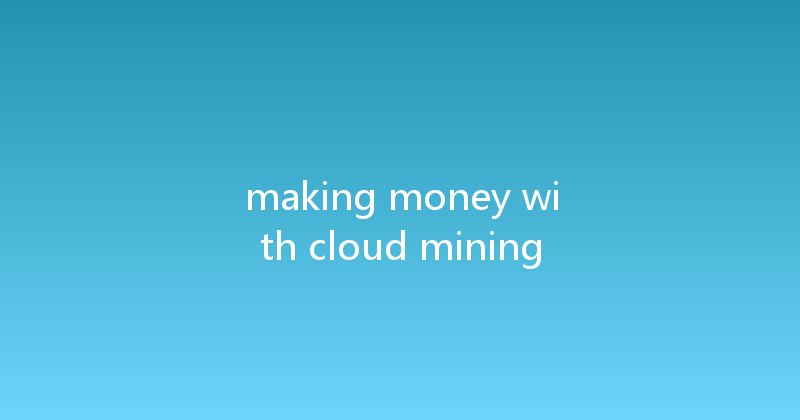 making money with cloud mining 